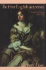 The First English Actresses : Women and Drama, 1660-1700 - Book