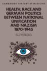 Health, Race and German Politics between National Unification and Nazism, 1870-1945 - Book