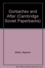 Gorbachev and After - Book