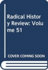 Radical History Review: Volume 51 - Book