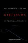 An Introduction to Nietzsche as Political Thinker : The Perfect Nihilist - Book