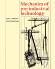 Mechanics of Pre-industrial Technology : An Introduction to the Mechanics of Ancient and Traditional Material Culture - Book
