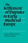 The Settlement of Disputes in Early Medieval Europe - Book