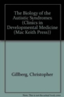 The Biology of the Autistic Syndromes - Book