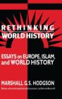 Rethinking World History : Essays on Europe, Islam and World History - Book