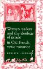 Women Readers and the Ideology of Gender in Old French Verse Romance - Book