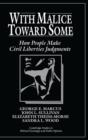 With Malice toward Some : How People Make Civil Liberties Judgments - Book