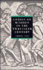 Christian Mission in the Twentieth Century - Book