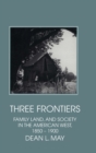 Three Frontiers : Family, Land, and Society in the American West, 1850-1900 - Book
