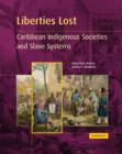Liberties Lost : The Indigenous Caribbean and Slave Systems - Book