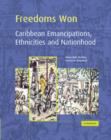 Freedoms Won : Caribbean Emancipations, Ethnicities and Nationhood - Book