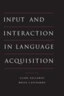 Input and Interaction in Language Acquisition - Book