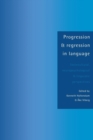 Progression and Regression in Language : Sociocultural, Neuropsychological and Linguistic Perspectives - Book