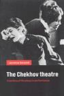 The Chekhov Theatre : A Century of the Plays in Performance - Book