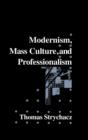 Modernism, Mass Culture and Professionalism - Book
