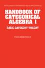 Handbook of Categorical Algebra: Volume 1, Basic Category Theory - Book