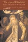 The Reign of Elizabeth I : Court and Culture in the Last Decade - Book