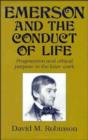 Emerson and the Conduct of Life : Pragmatism and Ethical Purpose in the Later Work - Book