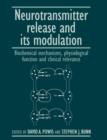 Neurotransmitter Release and its Modulation : Biochemical Mechanisms, Physiological Function and Clinical Relevance - Book