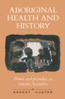 Aboriginal Health and History : Power and Prejudice in Remote Australia - Book