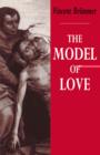 The Model of Love : A Study in Philosophical Theology - Book