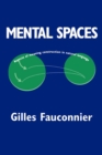 Mental Spaces : Aspects of Meaning Construction in Natural Language - Book