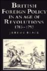 British Foreign Policy in an Age of Revolutions, 1783-1793 - Book