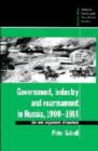Government, Industry and Rearmament in Russia, 1900-1914 : The Last Argument of Tsarism - Book