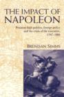 The Impact of Napoleon : Prussian High Politics, Foreign Policy and the Crisis of the Executive, 1797-1806 - Book