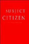 From Subject to Citizen : Australian Citizenship in the Twentieth Century - Book