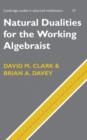 Natural Dualities for the Working Algebraist - Book