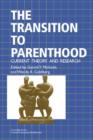 The Transition to Parenthood : Current Theory and Research - Book