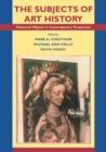 The Subjects of Art History : Historical Objects in Contemporary Perspective - Book