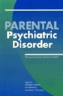 Parental Psychiatric Disorder : Distressed Parents and their Families - Book