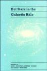 Hot Stars in the Galactic Halo : Proceedings of a Meeting, Held at Union College, Schenectady, New York November 4-6, 1993 in Honor of the 65th Birthday of A. G. Davis Philip - Book