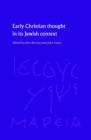 Early Christian Thought in its Jewish Context - Book