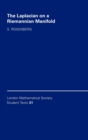 The Laplacian on a Riemannian Manifold : An Introduction to Analysis on Manifolds - Book