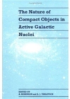 The Nature of Compact Objects in Active Galactic Nuclei : Proceedings of the 33rd Herstmonceux Conference, held in Cambridge, July 6-22, 1992 - Book