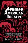 African American Theatre : An Historical and Critical Analysis - Book