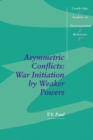 Asymmetric Conflicts : War Initiation by Weaker Powers - Book