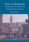 Cities in Modernity : Representations and Productions of Metropolitan Space, 1840-1930 - Book