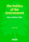 The Politics of the Environment : Ideas, Activism, Policy - Book