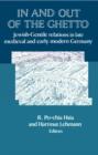 In and out of the Ghetto : Jewish-Gentile Relations in Late Medieval and Early Modern Germany - Book