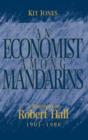 An Economist among Mandarins : A Biography of Robert Hall, 1901-1988 - Book