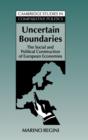 Uncertain Boundaries : The Social and Political Construction of European Economies - Book