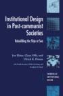 Institutional Design in Post-Communist Societies : Rebuilding the Ship at Sea - Book
