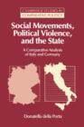 Social Movements, Political Violence, and the State : A Comparative Analysis of Italy and Germany - Book