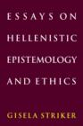 Essays on Hellenistic Epistemology and Ethics - Book