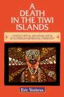 A Death in the Tiwi Islands : Conflict, Ritual and Social Life in an Australian Aboriginal Community - Book