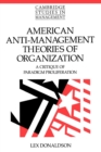 American Anti-Management Theories of Organization : A Critique of Paradigm Proliferation - Book